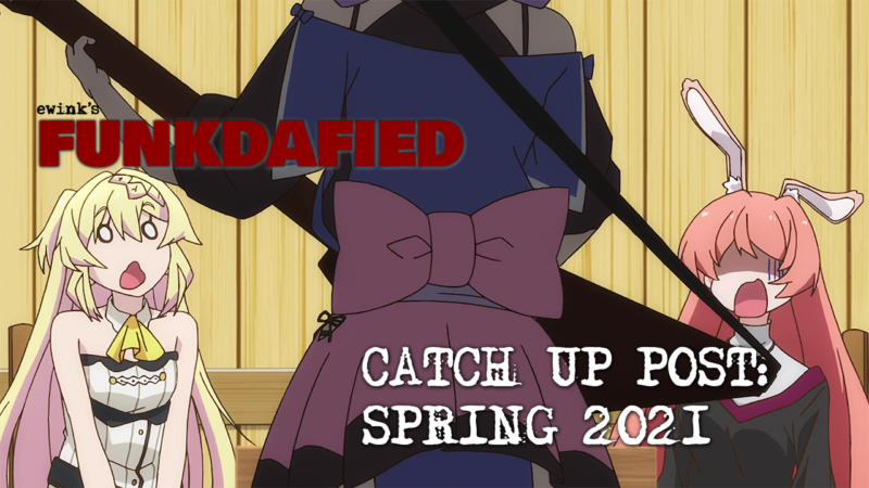Seasonal Catch-Up Post! Spring 2021!